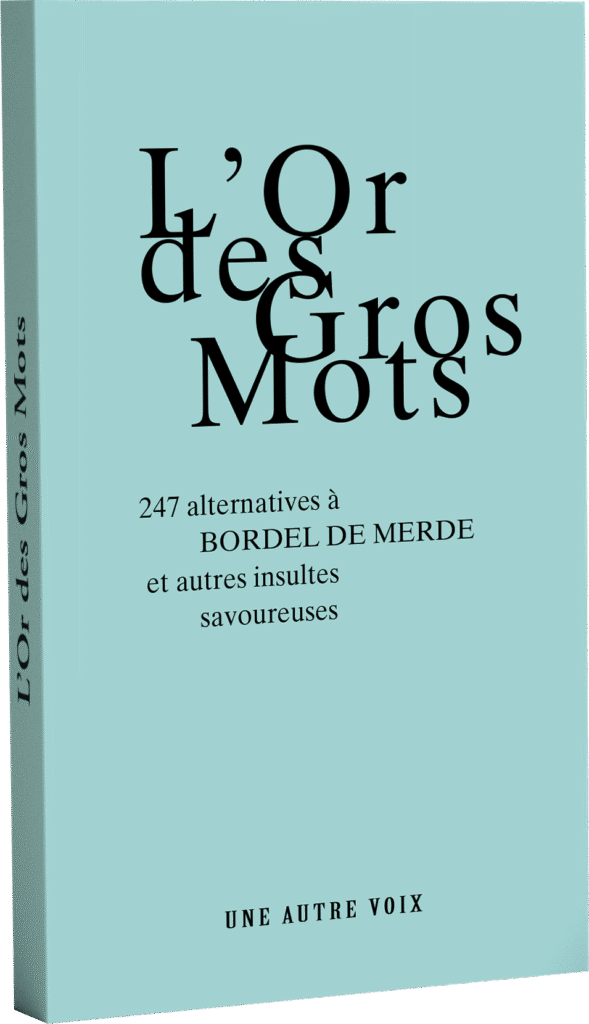 Or-des-Gros-Mots-livre-UAV | Une Autre Voix