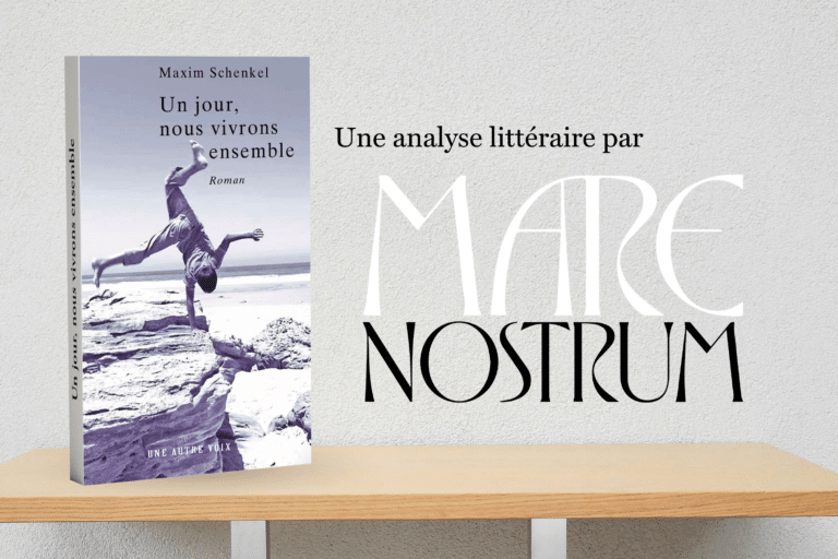 Mare Nostrum effectue la critique littéraire d'Un Jour nous vivrons ensemble de Maxim Schenkel