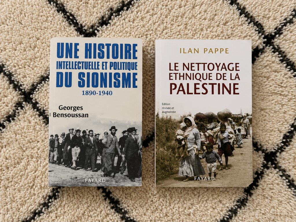 Les livre "Une histoire intellectuelle et politique du Sionisme" de Georges Bensoussan et "Le Nettoyage Ethnique de la Palestine" de Ilan Pappe